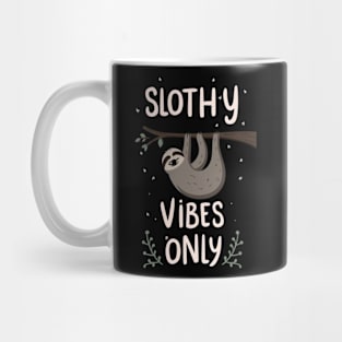 SLOTHY VIBES ONLY Mug